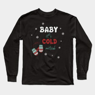 Baby it's cold outside gloves Long Sleeve T-Shirt